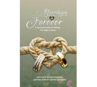Marriage Is Forever: A Spiritual Guide To Making The Right Choice