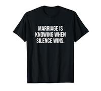 Marriage is Knowing When Silence wins T-Shirt