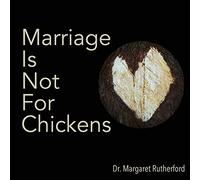 Marriage Is Not For Chickens
