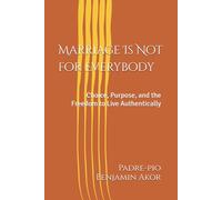 Marriage Is Not for Everybody: Choice, Purpose, and the Freedom to Live Authentically