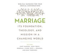 Marriage: Its Foundation, Theology, and Mission in a Changing World