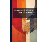 Marriage, Its History And Ceremonies
