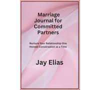 Marriage Journal for Committed Partners: Nurture Your Relationship One Honest Conversation at a Time