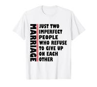 Marriage just Two Imperfect People who Refuse to give up on Value Graphic T-Shirt