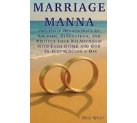 Marriage Manna: 365 Daily Devotionals To Nourish, Strengthen, and Protect Your Relationship with Each Other and God - In Just Minutes a Day
