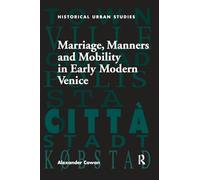 Marriage, Manners and Mobility in Early Modern Venice