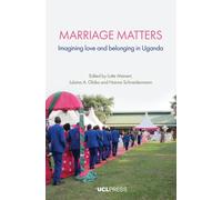 Marriage Matters : Imagining Love and Belonging in Uganda