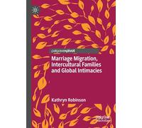 Marriage Migration, Intercultural Families and Global Intimacies