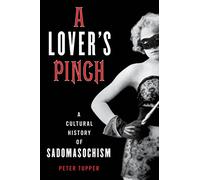 Marriage of Heaven Amp Hell a Cucb: A Cultural History of Sadomasochism