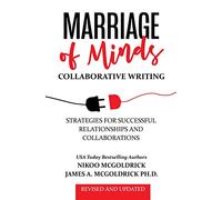 Marriage of Minds: Collaborative Writing: Strategies for successful relationships and collaborations