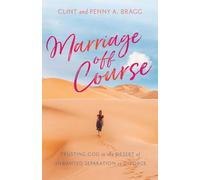 Marriage Off Course: Trusting God in the Desert of Unwanted Separation or Divorce