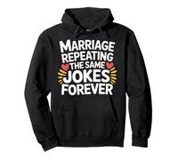 Marriage Repeating The Same Jokes Forever - Pullover Hoodie