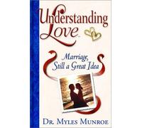 Marriage, Still a Great Idea: Understanding Love