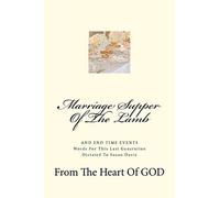Marriage Supper Of The Lamb: And End Time Events