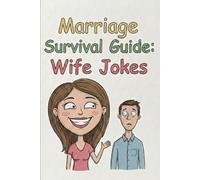 Marriage Survival Guide: Wife Jokes , Hilarious Modern Marriage Jokes for Couples, Husbands & Wives