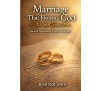 Marriage That Honors God-And Still Feels Alive: Biblical Faithfulness That Leads to Joy