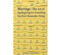 Marriage - The Art of Apologizing for Something You Don't Remember Doing (Marriage Matters)