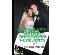 Marriage:The Divine Covenant And Faithfulness: Biblical Guide To Building A Marriage That Honors God