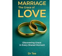 Marriage The Grace of Love: Discovering Grace in every shared moment