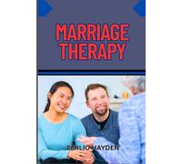MARRIAGE THERAPY: Rebuild Trust And Deepen Communication For A Lasting, Healthy Relationship Through Proven Couples Counseling Techniques