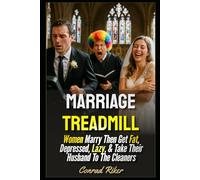 Marriage Treadmill: Women Marry Then Get Fat, Depressed, Lazy, & Take Their Husband To The Cleaners (redpilled revolutionary civil rights for men (satire))
