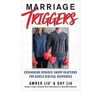 Marriage Triggers: Exchanging Spouses' Angry Reactions for Gentle Biblical Responses