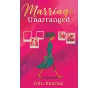 Marriage Unarranged: Her life was planned... or so she thought (The Rishtay Series)