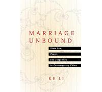 Marriage Unbound: State Law, Power, and Inequality in Contemporary China