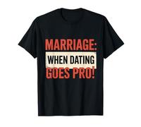 Marriage When Dating Goes Pro Funny Wedding Humor T-Shirt
