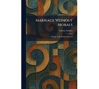 Marriage Without Morals: A Reply to Mr. Bertrand Russell