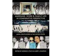 Marriage, Work and Family Life in Comparative Perspective: Japan, South Korea and the United States