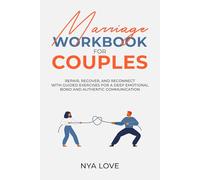 Marriage Workbook for Couples: Repair, Recover, and Reconnect with Guided Exercises for a Deep Emotional Bond and Authentic Communication