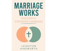 Marriage Works: Building a stronger marriage