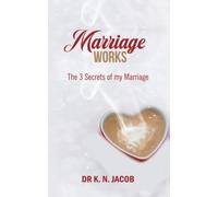 Marriage Works: The 3 Secrets of my Marriage