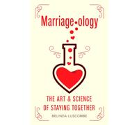 Marriageology : The Art and Science of Staying Together