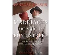 Marriages Are Made in Bond Street: True Stories from a 1940s Marriage Bureau