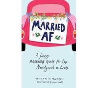 Married AF: A Funny Marriage Guide for the Newlywed or Bride