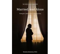 Married, and Alone: Caring for a Spouse Who Is Slipping Away (The Inner Life of Caregivers)