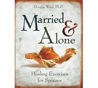 Married and Alone: Healing Exercises for Spouses