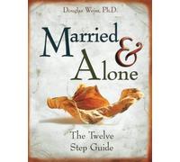 Married and Alone: The Twelve Step Guide by Douglas Weiss, Ph.D. (2011) Paperback