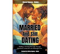 Married and Still Dating: Ultimate Guide to Building a Thriving Marriage Through Intentional Connection and Meaningful Fun, with 100 Dating Ideas | Gift for Dating, Engaged, and Married Couples