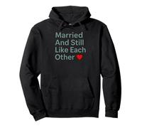 Married And Still Like Each Other Funny Marriage Design Pullover Hoodie