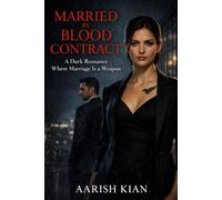 MARRIED BY BLOOD CONTRACT: A Dark Romance Where Marriage Is a Weapon (The Power & Consequence)