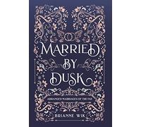 Married By Dusk: 7 (Arranged Marriages of the Fae Anthology)