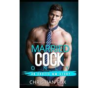 Married Cock Only: Straight To Gay MM First Time Explicit Short Story (Straight To Gay Mm Collection)