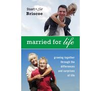 Married for Life: Growing Together Through the Differences and Surprises of Life
