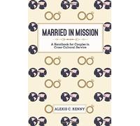 Married in Mission: A Handbook for Couples in Cross-Cultural Service