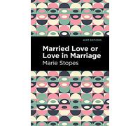 Married Love or Love in Marriage (Mint Editions (Visibility for Disability, Health and Wellness))