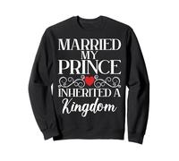 Married my Prince inherited a Kingdom Daughter in Law Sweatshirt