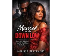 Married on the Downlow: Love, Lies, Addiction, and the Truth That Set Me Free